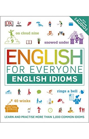 English for Everyone English Idioms: Learn and practise common idioms and expressions